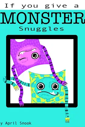 If you give a MONSTER snuggles poster