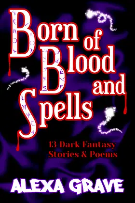 Born of Blood and Spells: 13 Dark Fantasy Stories & Poems poster
