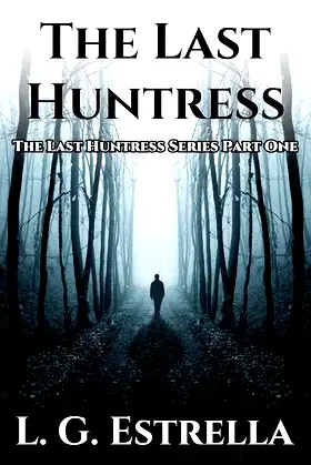 The Last Huntress (The Last Huntress Series Book 1) poster