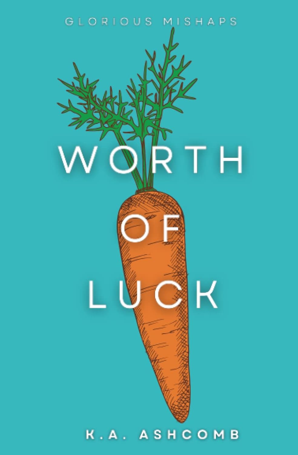 Worth of Luck: Glorious Mishaps Book (Glorious Mishaps Series) poster