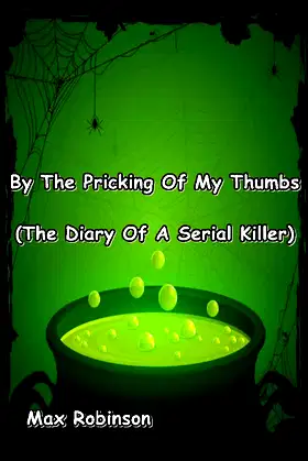 By The Pricking Of My Thumbs: The Diary Of A Serial Killer poster