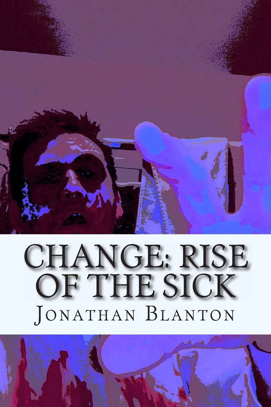 Change: Rise of the Sick poster