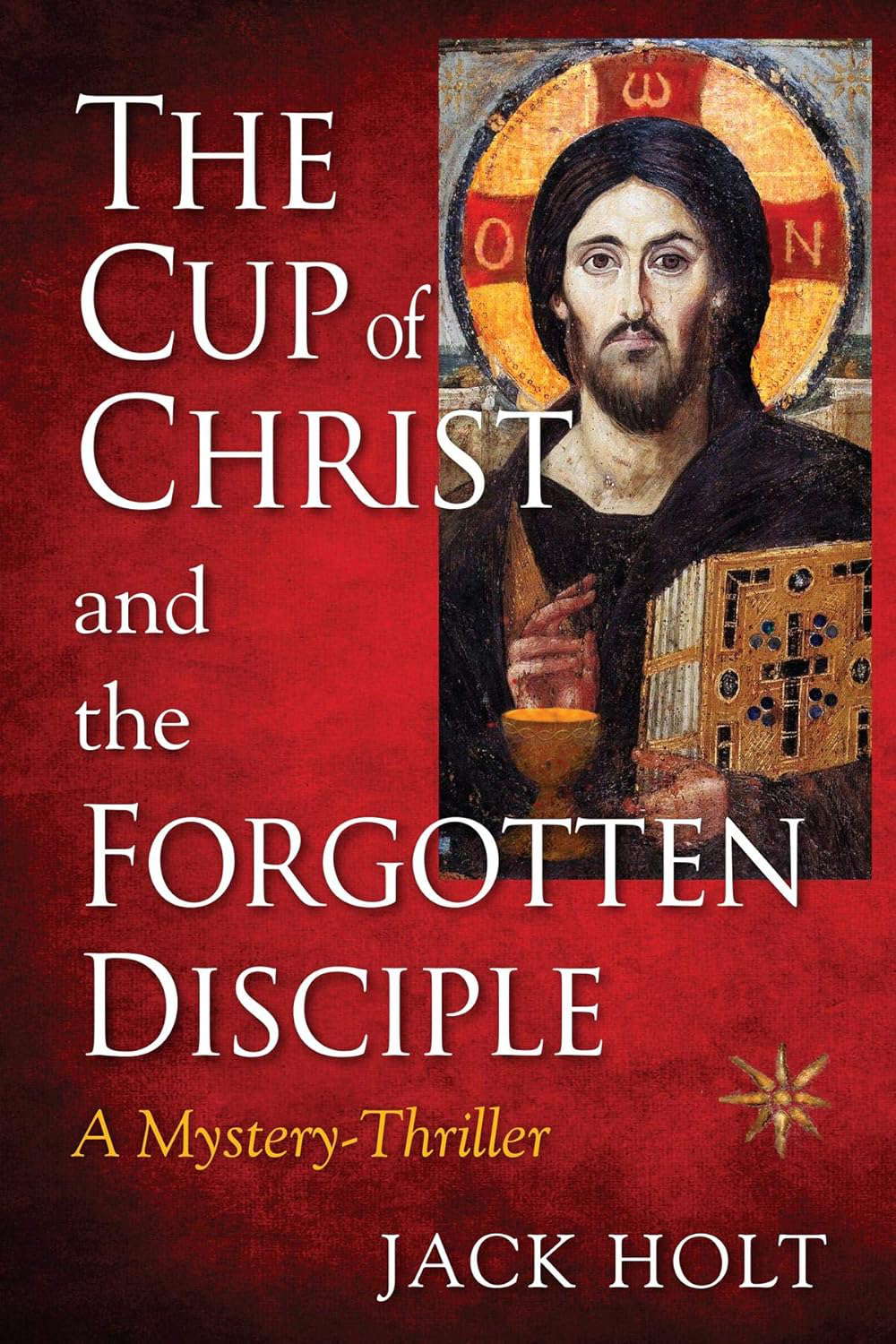 THE CUP of CHRIST and the FORGOTTEN DISCIPLE poster
