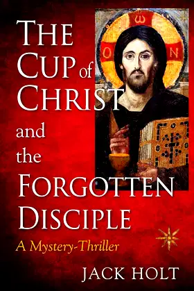 THE CUP of CHRIST and the FORGOTTEN DISCIPLE poster