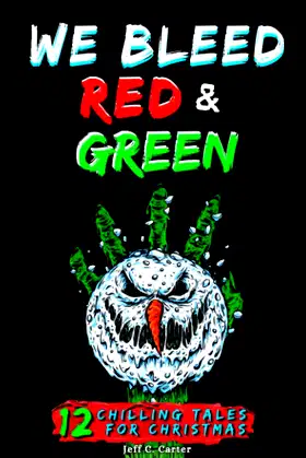 We Bleed Red & Green: 12 Chilling Tales for Christmas poster
