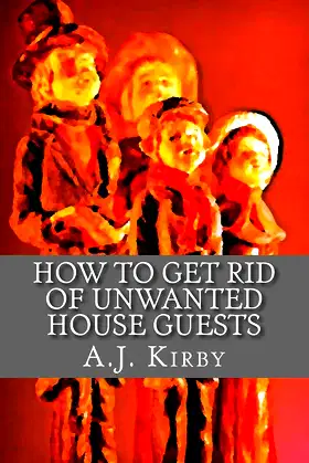How to get rid of unwanted house guests: A Christmas Chiller Short Story poster