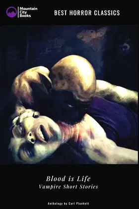 Blood is Life – Vampire Short Stories: Best Horror Classics poster