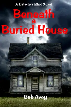 Beneath a Buried House - Book 2 (A Detective Elliot Novel) poster