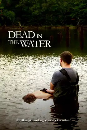 Dead In The Water: The Attempted Making Of In A Violent Nature poster