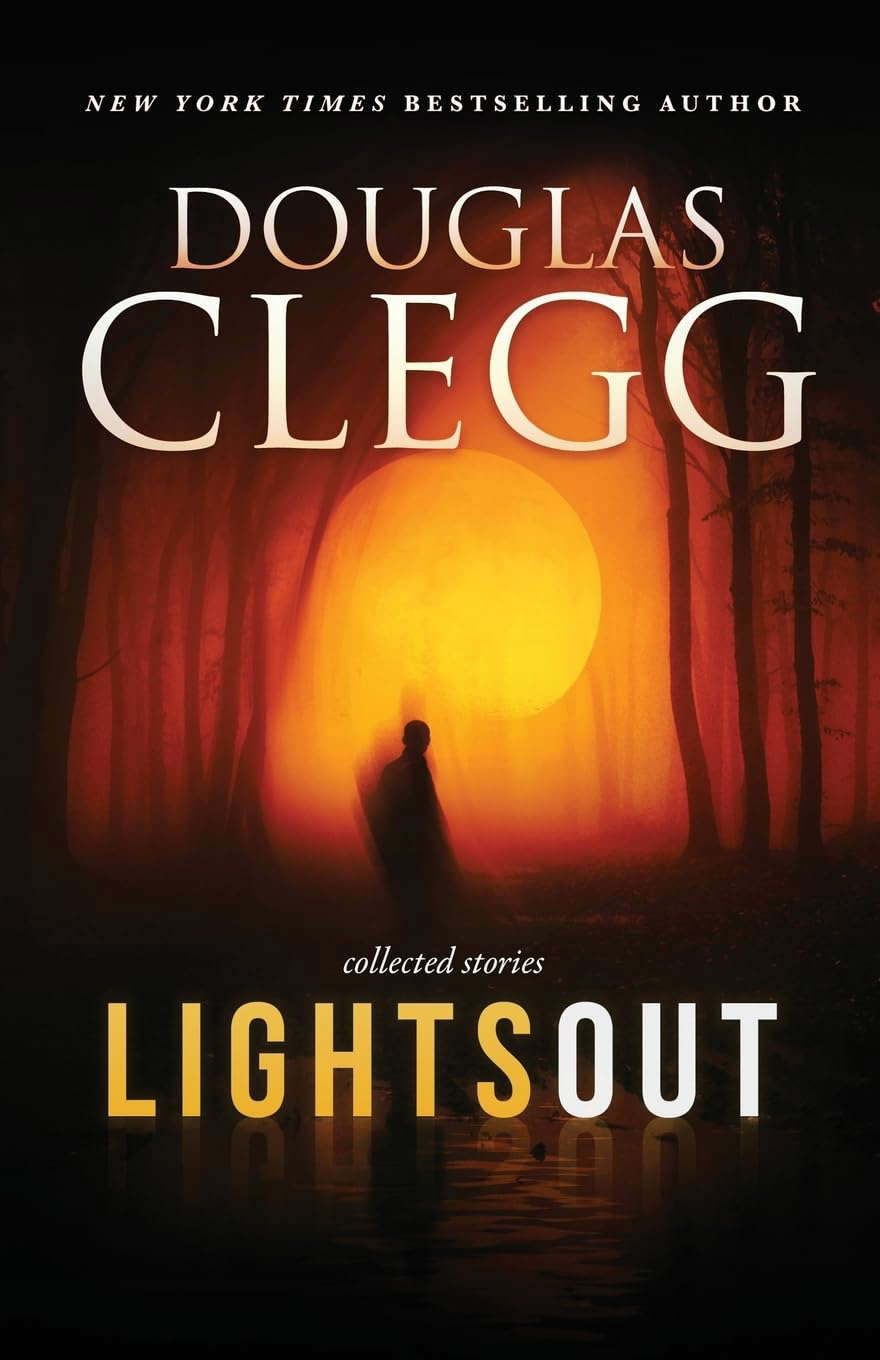 Lights Out: Collected Stories (Douglas Clegg Short Story Collections) poster