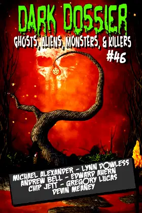 Dark Dossier #46: The Magazine of Ghosts, Aliens, Monsters, & Killers! poster