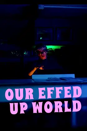 Our Effed Up World poster