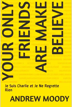 Your Only Friends Are Make Believe: Je Suis Charlie et Je Ne Regrette Rien poster