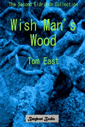 Wish Man's Wood: The Second Eldritch Collection (The Eldritch Collections) poster