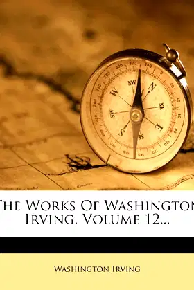 The Works Of Washington Irving, Volume 12... poster