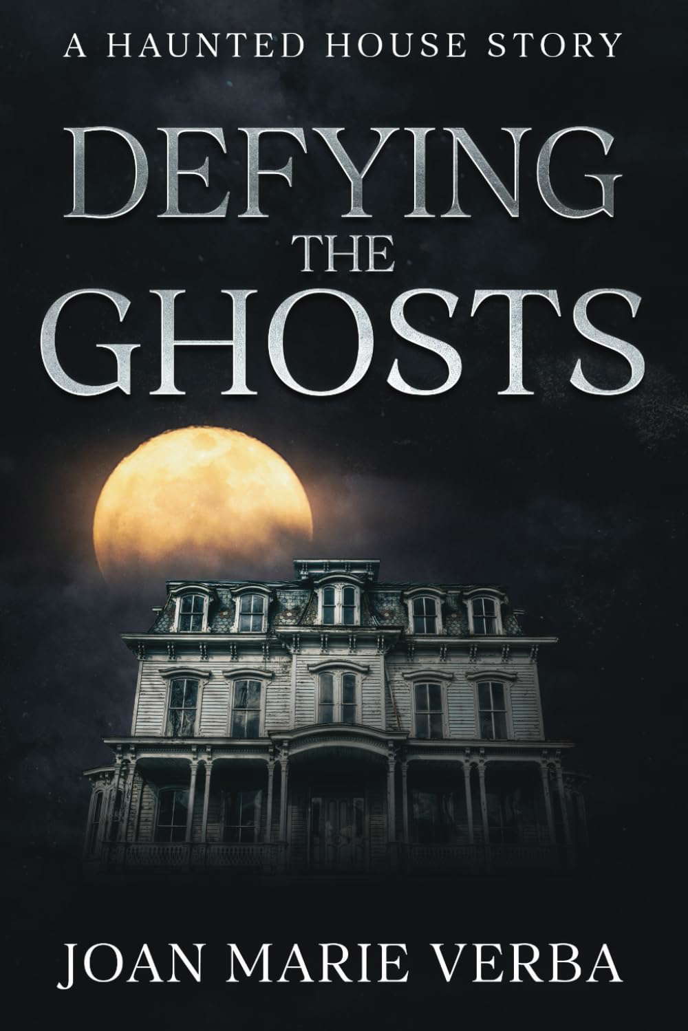 Defying the Ghosts: A Haunted House Story poster