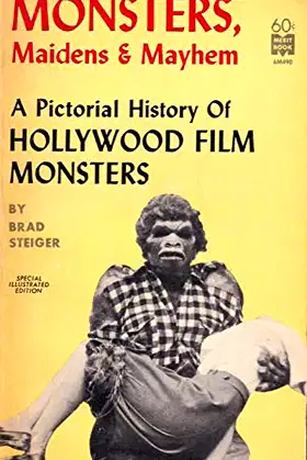 Monsters, maidens & mayhem: A pictorial history of Hollywood film monsters poster