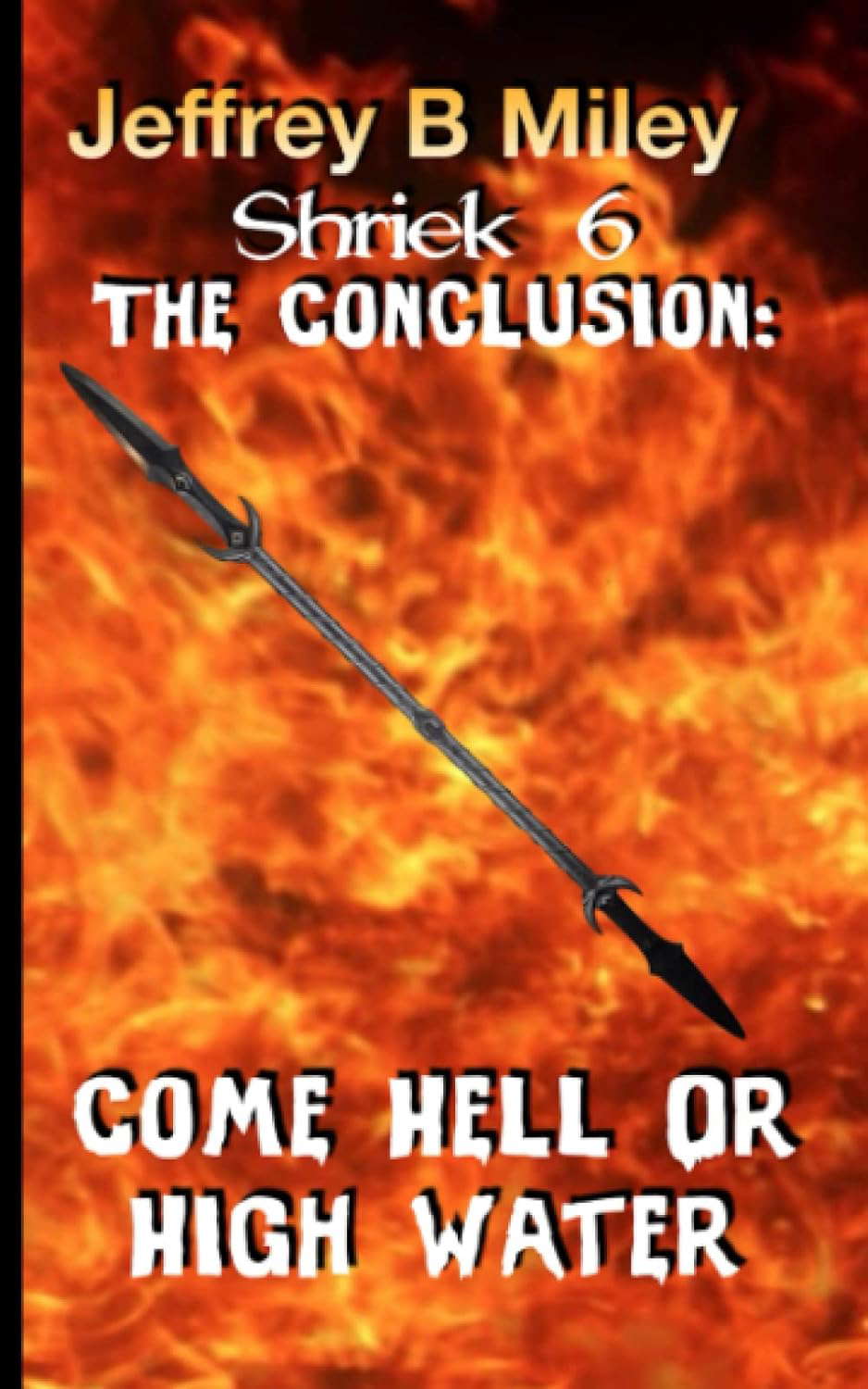Shriek 6 The Conclusion: Come Hell Or High Water (Revenge In The Woods) poster