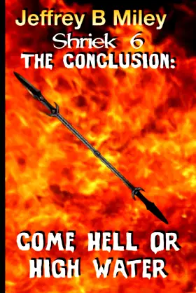Shriek 6 The Conclusion: Come Hell Or High Water (Revenge In The Woods) poster