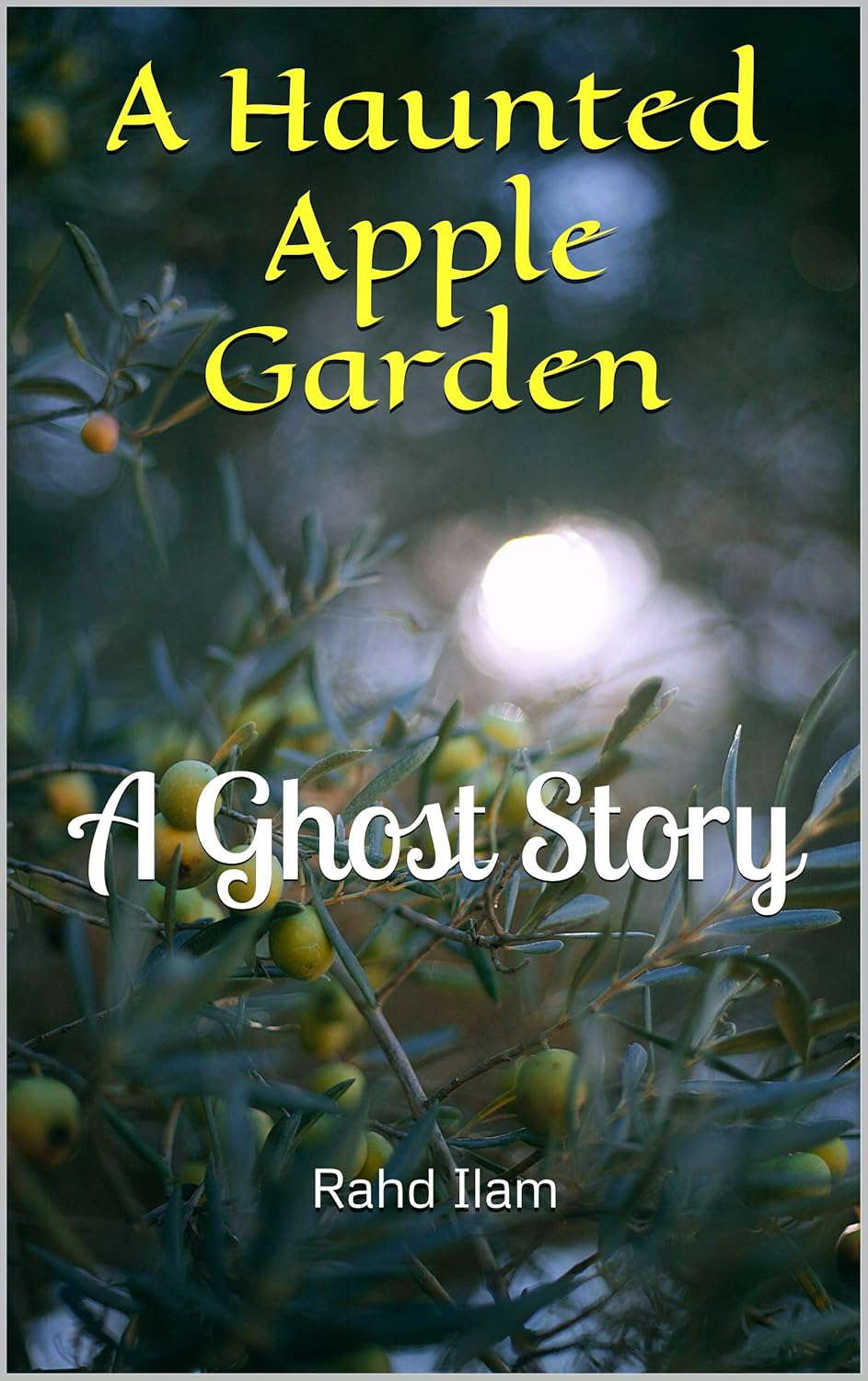 A Haunted Apple Garden: A Ghost Story (True Ghost Stories and Hauntings) poster