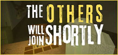 The Others Will Join Shortly capsule