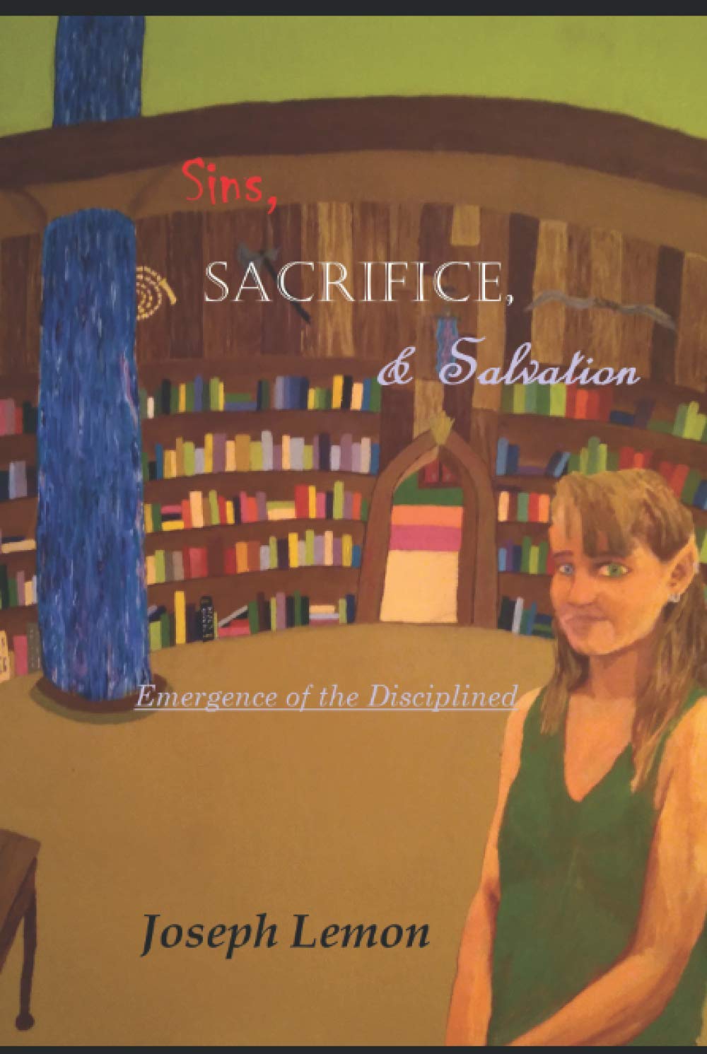 Sins, Sacrifice, & Salvation: Emergence of the Disciplined poster