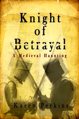 Knight of Betrayal: A Medieval Timeslip Haunting poster