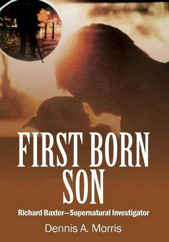 First Born Son: Richard Baxter-Supernatural Investigator poster