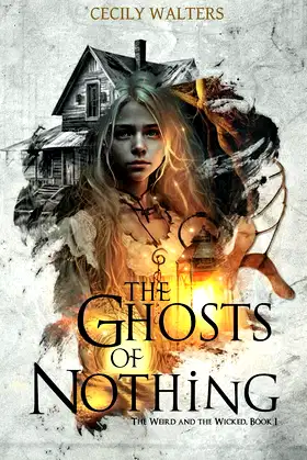 The Ghosts of Nothing (The Weird and the Wicked) poster