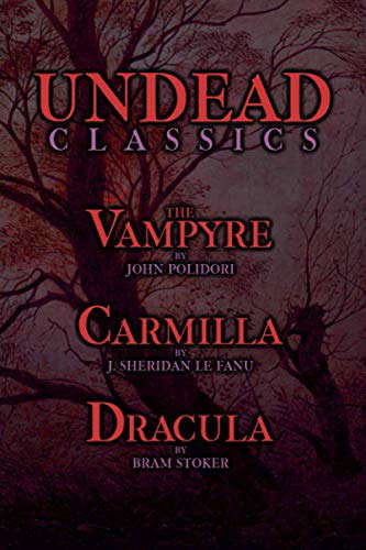 Undead Classics: The Vampyre, Carmilla, and Dracula poster