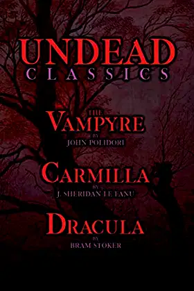 Undead Classics: The Vampyre, Carmilla, and Dracula poster