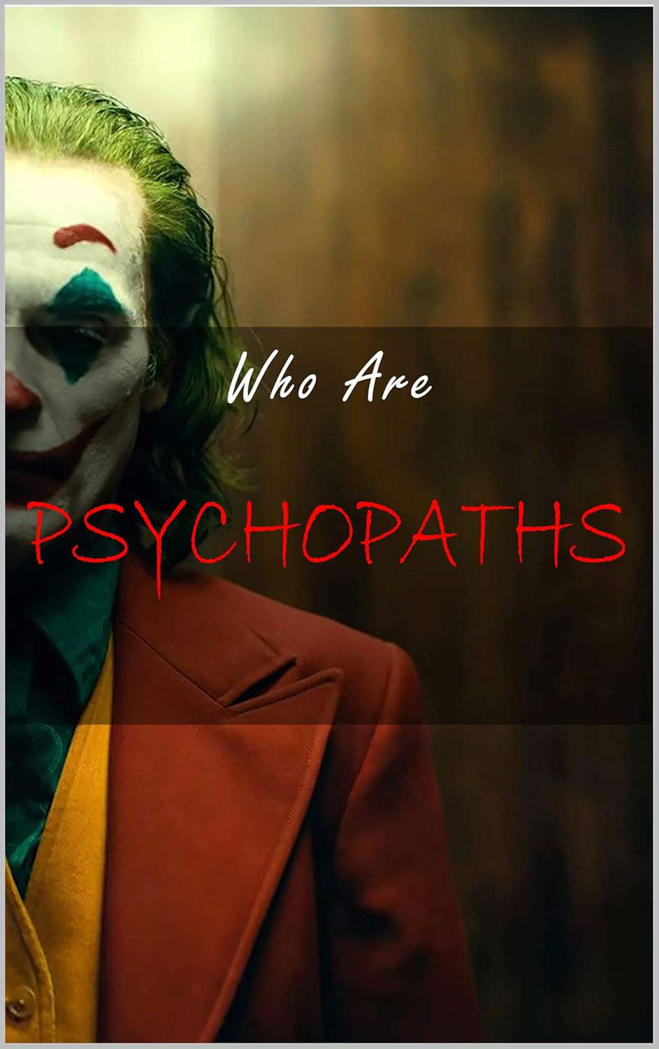 Who are psychopaths?: THEY MAY BE AROUND YOU, GET TO KNOW THEM. poster