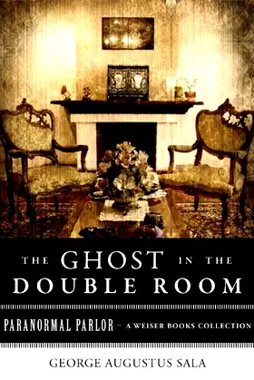 Ghost in the Double Room: Paranormal Parlor, A Weiser Books Collection poster