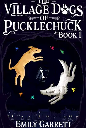 The Village Dogs of Pucklechuck: Book One poster