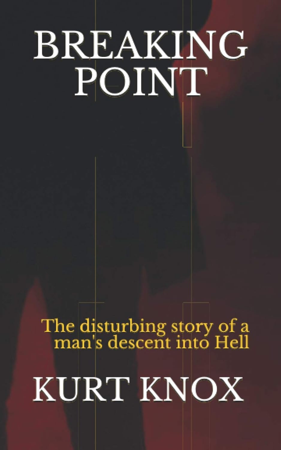BREAKING POINT: The disturbing story of man's descent into Hell poster