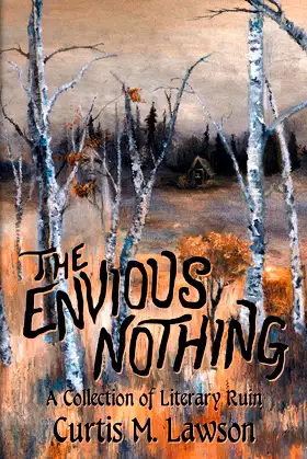 The Envious Nothing: A Collection of Literary Ruin poster