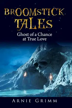 Broomstick Tales: Ghost of a Chance at True Love by Wazoo the Wizard poster