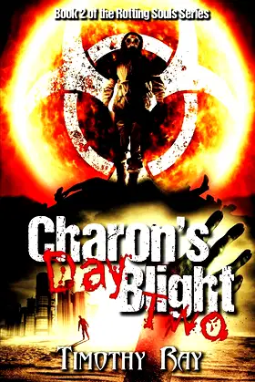 Charon's Blight: Day Two (the Rotting Souls Series) (Volume 2) poster
