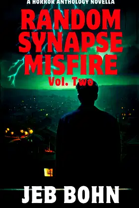 Random Synapse Misfire, Vol. Two: A trio of chilling short stories poster