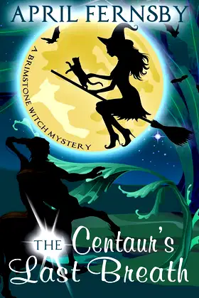 The Centaur's Last Breath (A Brimstone Witch Mystery) poster