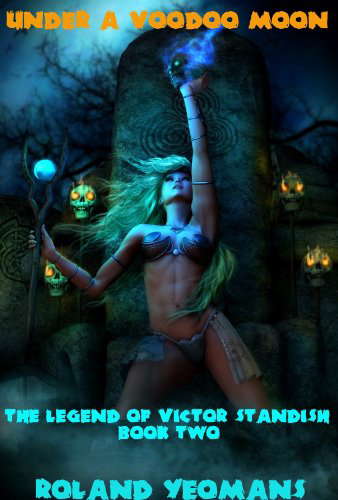 UNDER A VOODOO MOON: The Legend of Victor Standish BOOK II poster