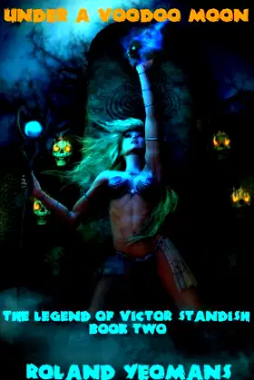 UNDER A VOODOO MOON: The Legend of Victor Standish BOOK II poster