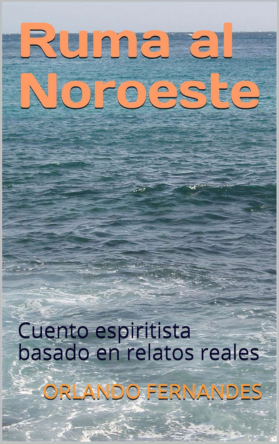 Ruma al Noroeste: Cuento espiritista basado en relatos reales poster