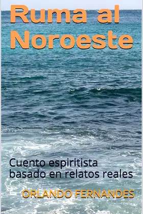 Ruma al Noroeste: Cuento espiritista basado en relatos reales poster