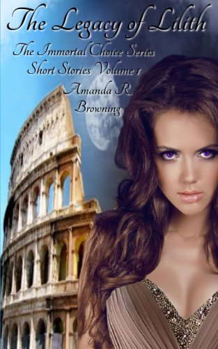 The Legacy of Lilith (The Immortal Choice Series Short Stories) poster