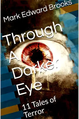 Through A Darker Eye: 11 Tales of Terror (short stories of horror) poster