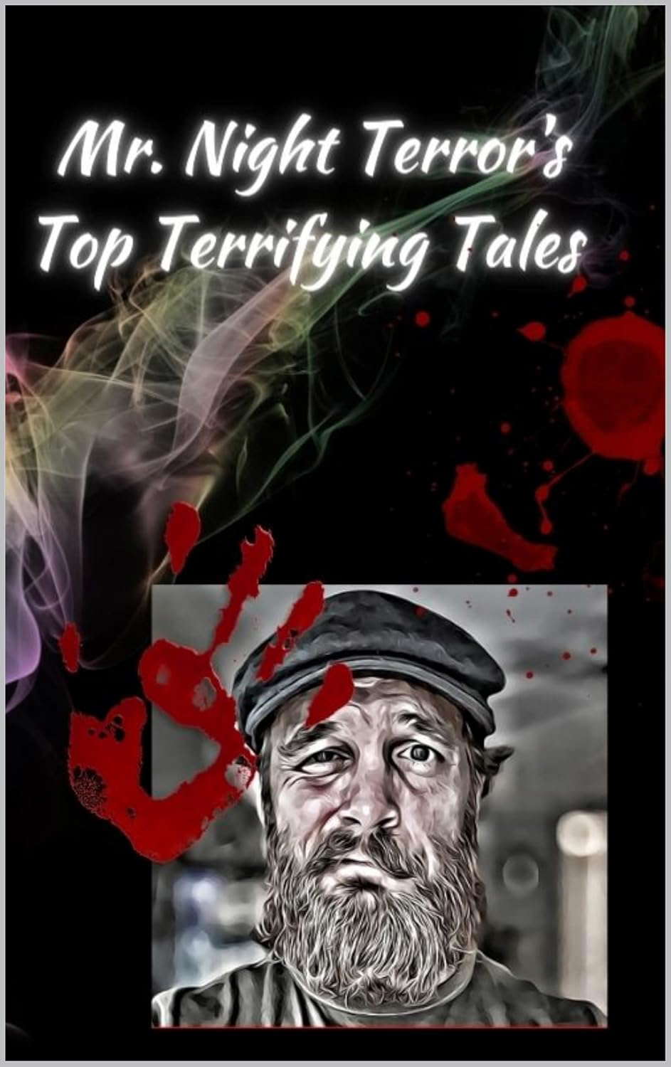 Mr. Night Terror's Top Terrifying Tales : Embrace the shivers, daredevils! poster