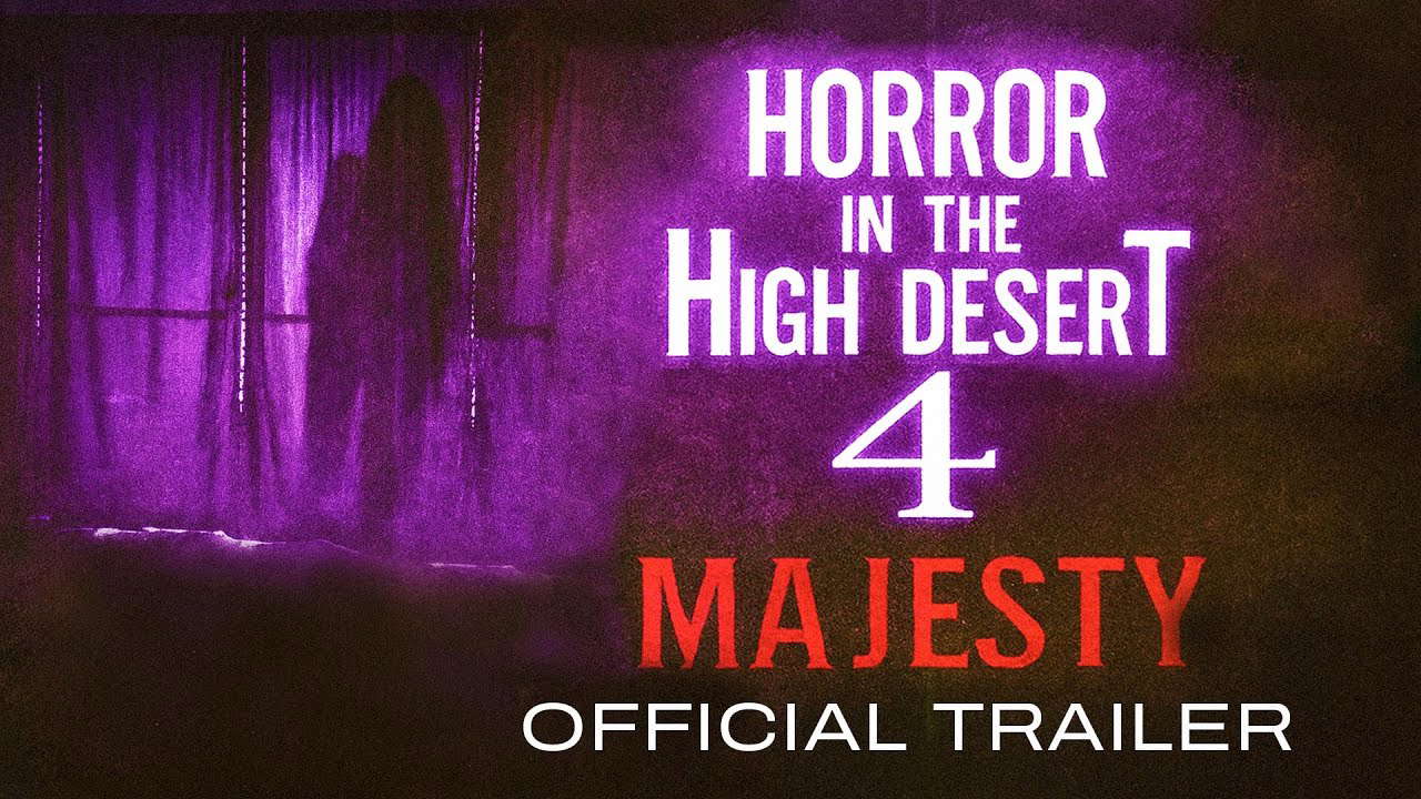 Horror in the High Desert 4: Majesty - OFFICIAL TRAILER
