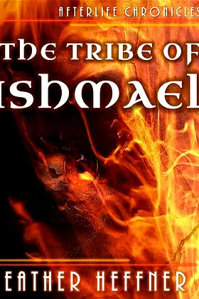 The Tribe of Ishmael (Afterlife Chronicles Book 1) poster