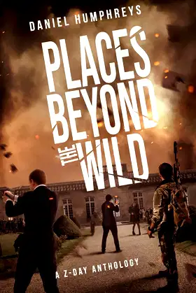Places Beyond the Wild: A Post-Apocalyptic Zombie Anthology poster